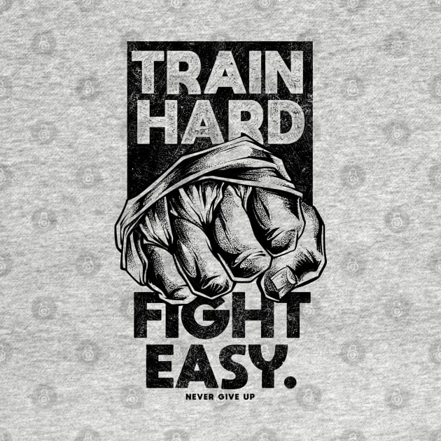 Train Hard Fight Easy Never Give Up by TreehouseDesigns